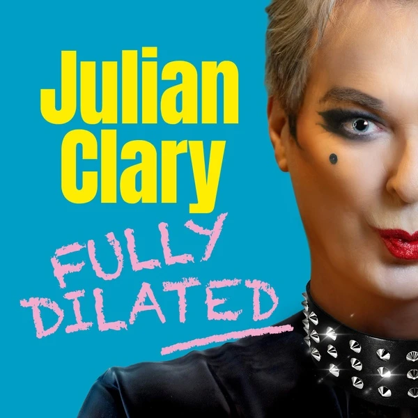 Hero image for Julian Clary: Fully Dilated