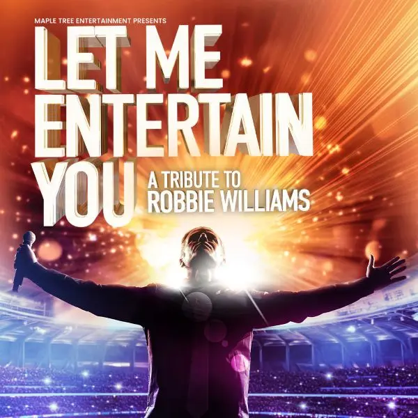 Hero image for Let Me Entertain You - A Tribute To Robbie Williams 