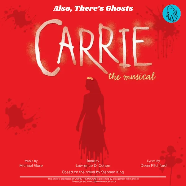 Event card thumbnail image for Also, There's Ghosts - Carrie The Musical