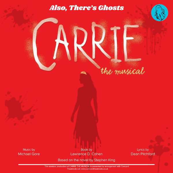 Thumbnail image for Also, There's Ghosts - Carrie The Musical