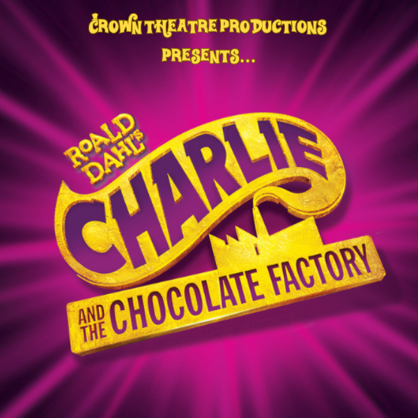 Hero image for Crown Theatre Productions Presents: Charlie and the Chocolate Factory