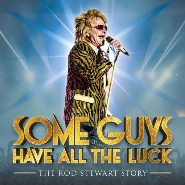 Event card thumbnail image for Some Guys Have All The Luck - The Rod Stewart Story 
