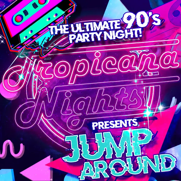 Event card thumbnail image for Tropicana Nights Presents - Jump Around, The Ultimate 90's Party Night! 
