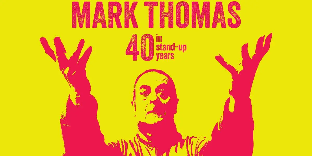 Hero image for Mark Thomas: 40 In Stand-Up Years