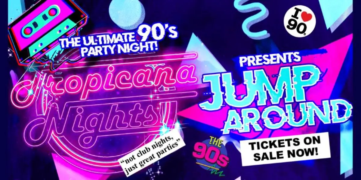 Hero image for Tropicana Nights Presents - Jump Around, The Ultimate 90's Party Night! 