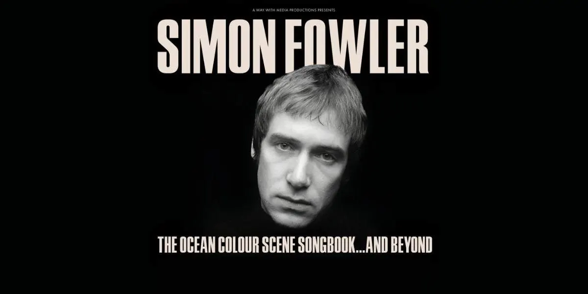 Hero image for Simon Fowler: The Ocean Colour Scene Songbook...And Beyond