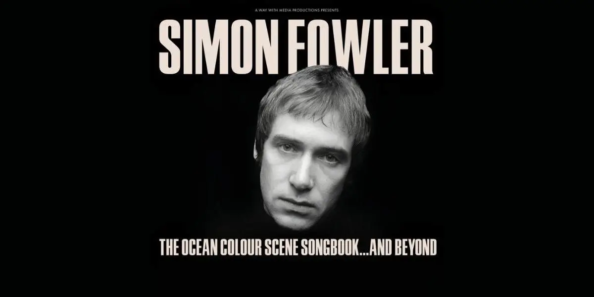 Hero image for Simon Fowler: The Ocean Colour Scene Songbook...And Beyond
