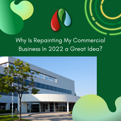 Why Is Repainting My Commercial Business In 2022 a Great Idea?