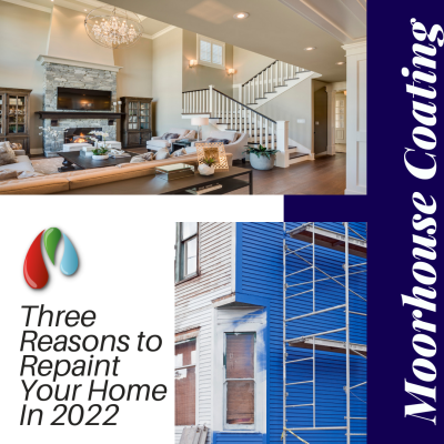 Three Reasons to Repaint Your Home In 2022