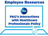  Employee Resource: Access P&G's Interactions with Healthcare Professionals Policy