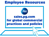  Employee Resource: Access Global  Commercial Practices and Policies at sales.pg.com