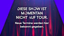 Bild mit der Aufschrift: "Diese Show ist momentan nicht auf Tour. Neue Termine werden hier bekannt gegeben."