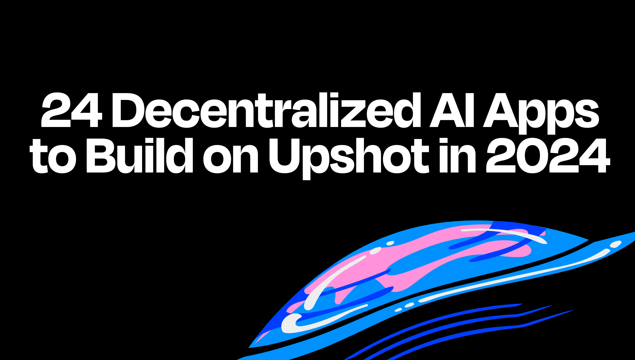 24 Decentralized AI Apps to Build on The Upshot Machine Intelligence Network in 2024