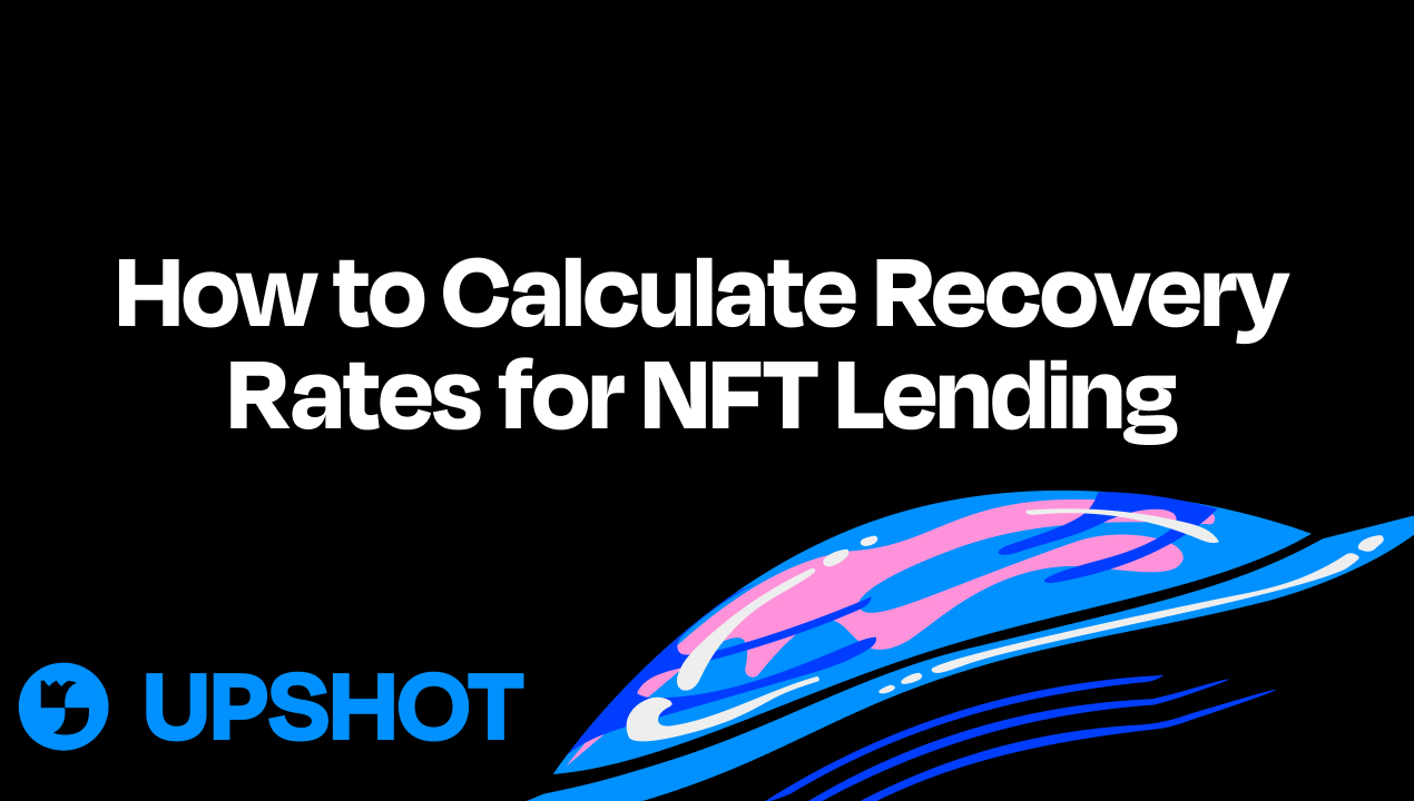 How to Calculate Recovery Rates for NFT Lending (Even in a Bear Market)