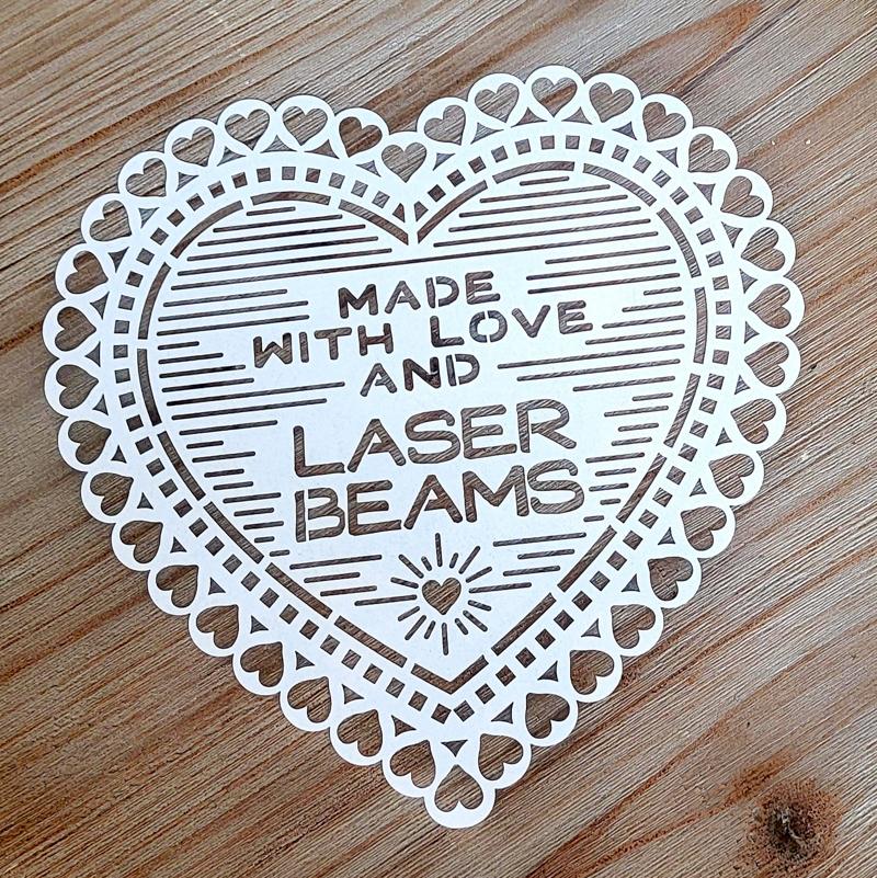 Made with Love and Laser Beams