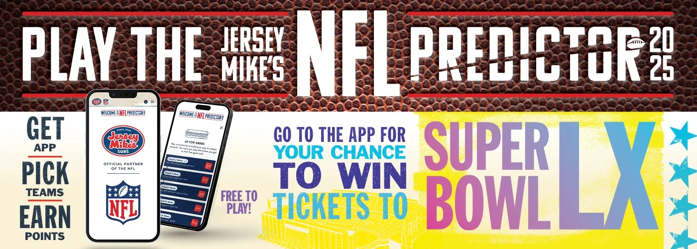 Play the Jersey Mike's NFL Predictor 2025 game, free to play! Get the app, pick teams, earn points for a chance to win tickets to Superbowl LX!