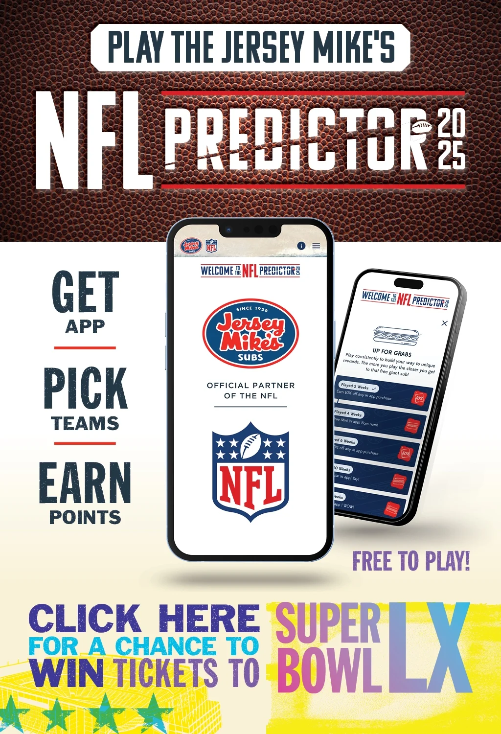 Play the Jersey Mike's NFL Predictor 2025 game, free to play! Get the app, pick teams, earn points for a chance to win tickets to Superbowl LX!