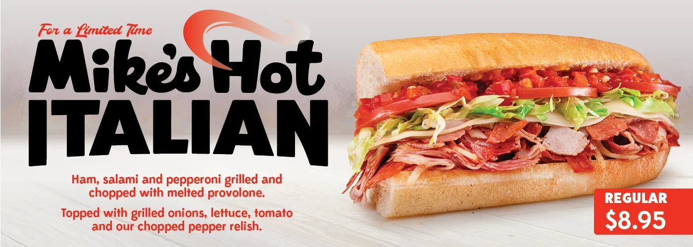 For a limited time: Mike's Hot Italian. Ham, salami, and pepperoni grilled and chopped with melted provolone. Topped with grilled onions, lettuce, tomato and our chopped pepper relish.