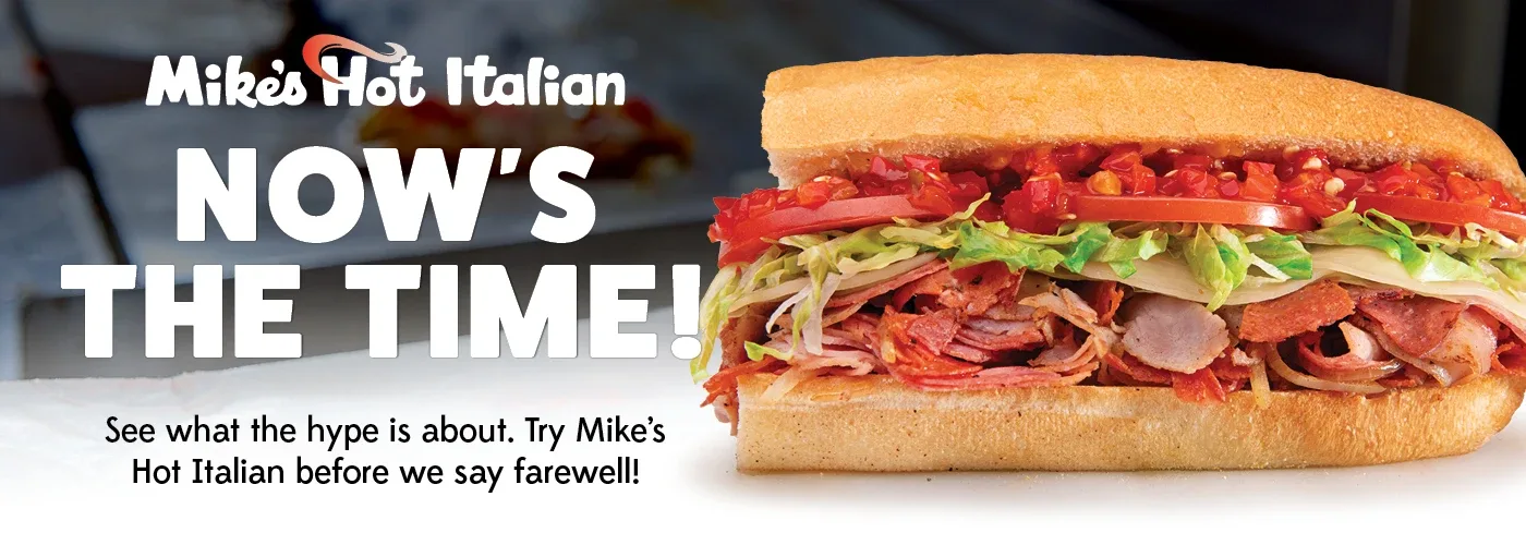 Now's the time - try Mike's Hot Italian before we say farewell!