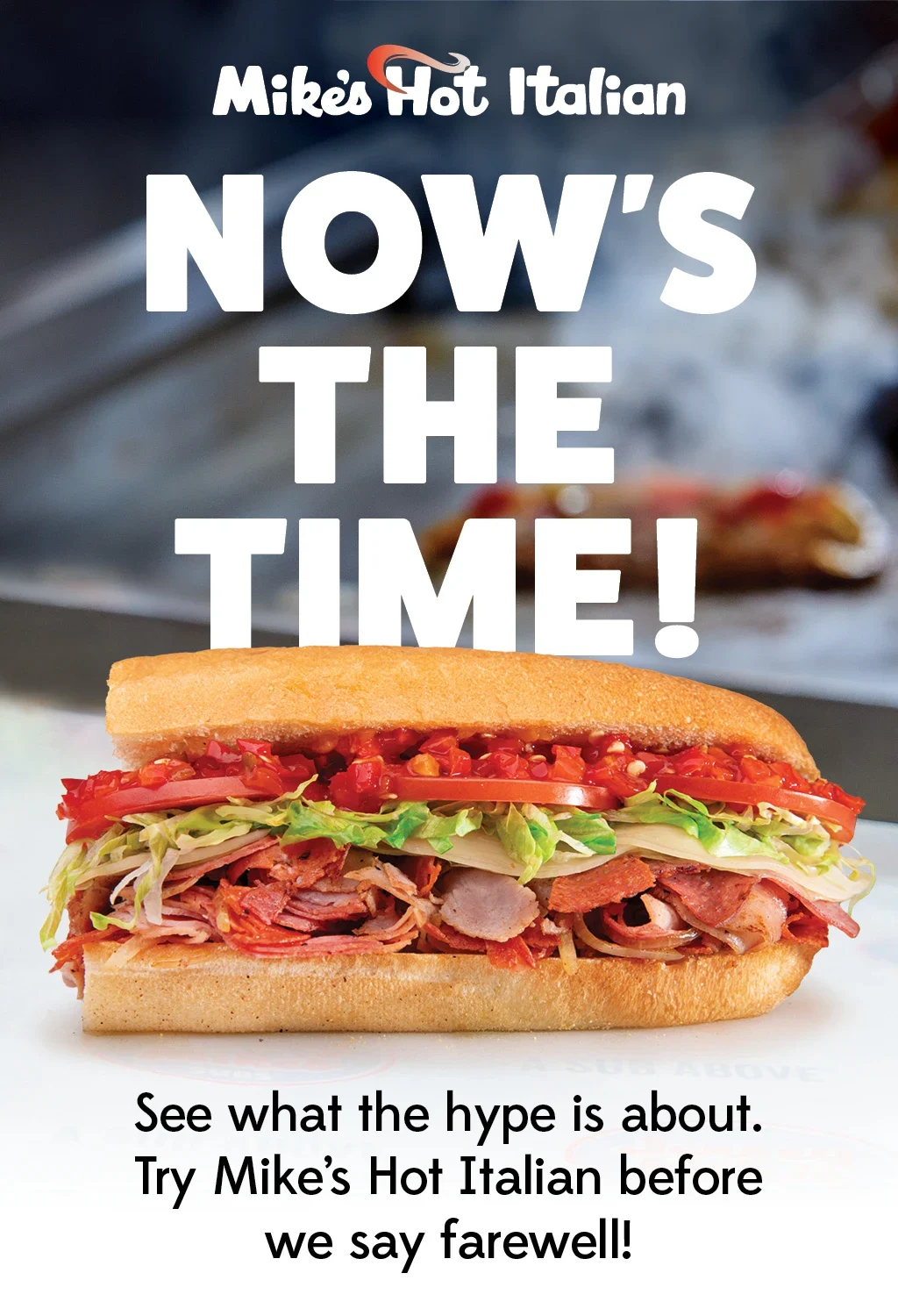 Now's the time - try Mike's Hot Italian before we say farewell!