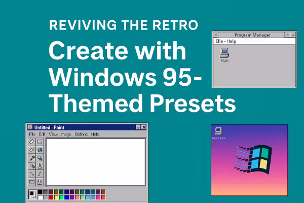  Reviving the Retro: Create with Windows 95-Themed Presets