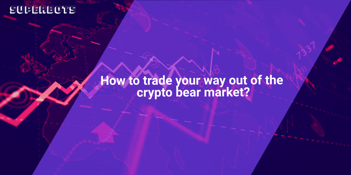 how-to-trade-your-way-out-of-the-crypto-bear-market.jpeg