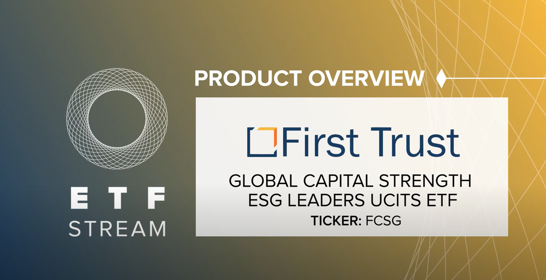 Fund Overview - First Trust Global Capital Strength ESG Leaders UCITS ETF
