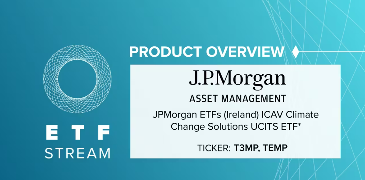 Product Overview JP Morgan ETFs (Ireland) ICAV Climate Change Solutions UCITS ETF