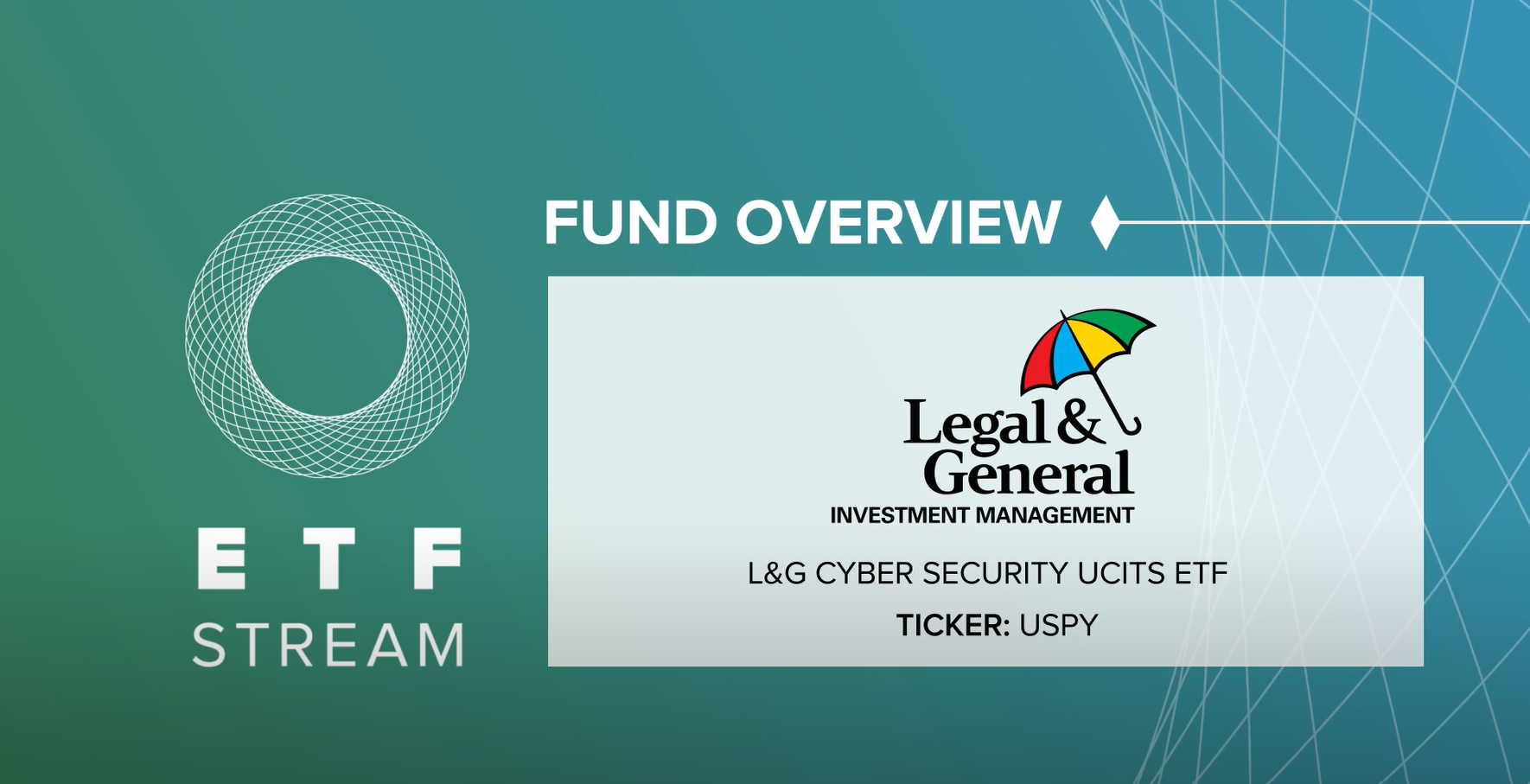 Fund Overview USPY Legal & General Cyber Security UCITS ETF