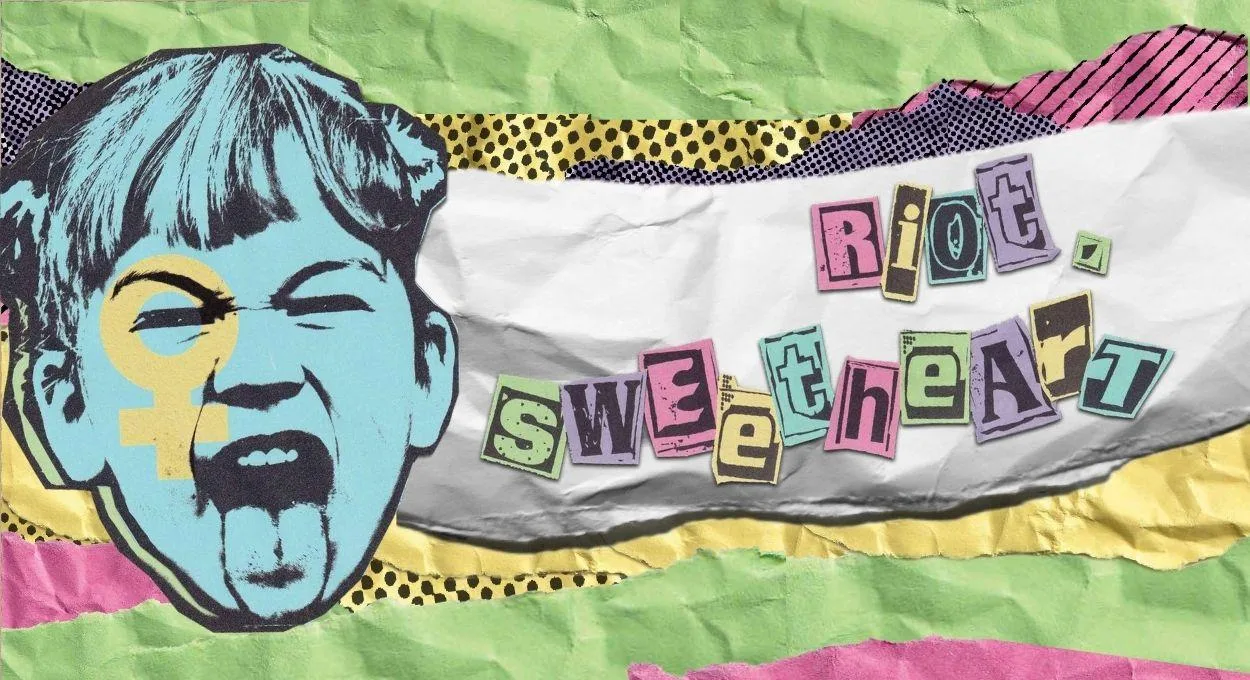 Internationale Vrouwendag: Riot, Sweetheart 