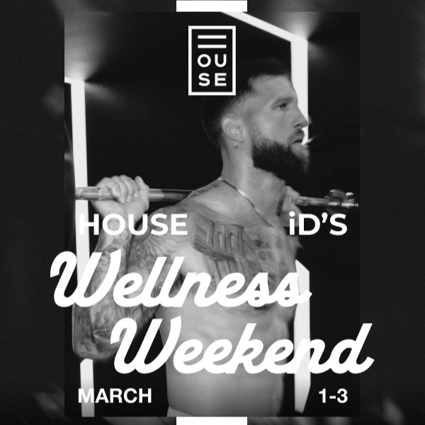 Join us for HOUSE iD's Wellness Weekend