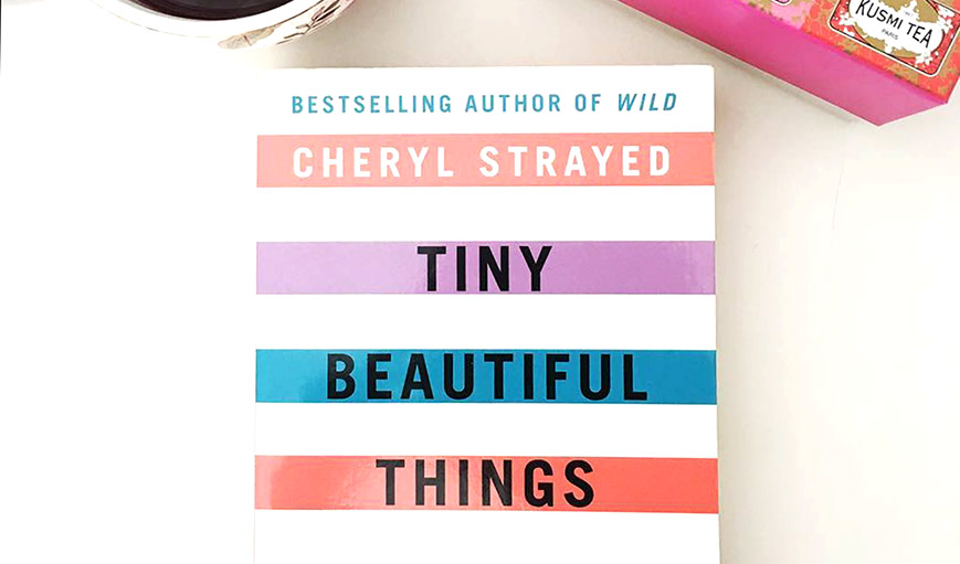 ‘Tiny Beautiful Things’ by Cheryl Strayed
