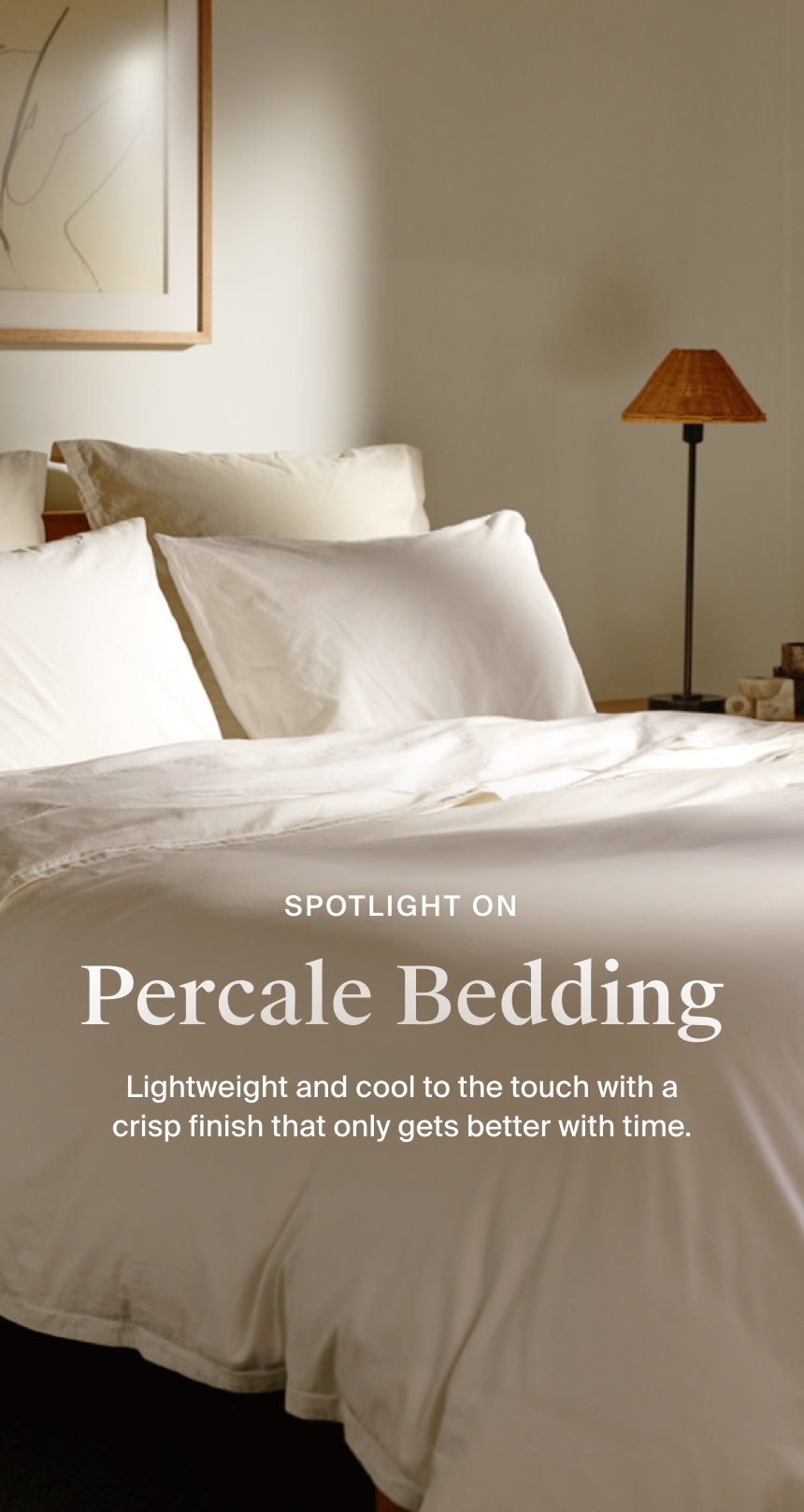 Spotlight on Percale Bedding. Lightweight and cool to the touch with a  crisp finish that only gets better with time.