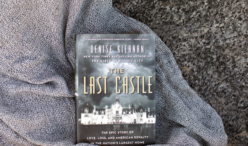 'The Last Castle: The Epic Story of Love, Loss, and American Royalty in the Nation's Largest Home,' by Denise Kiernan
