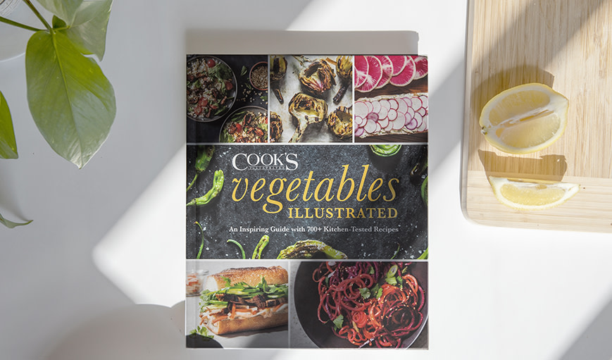 'Vegetables Illustrated: An Inspiring Guide with 700+ Kitchen-Tested Recipes,' by America’s Test Kitchen
