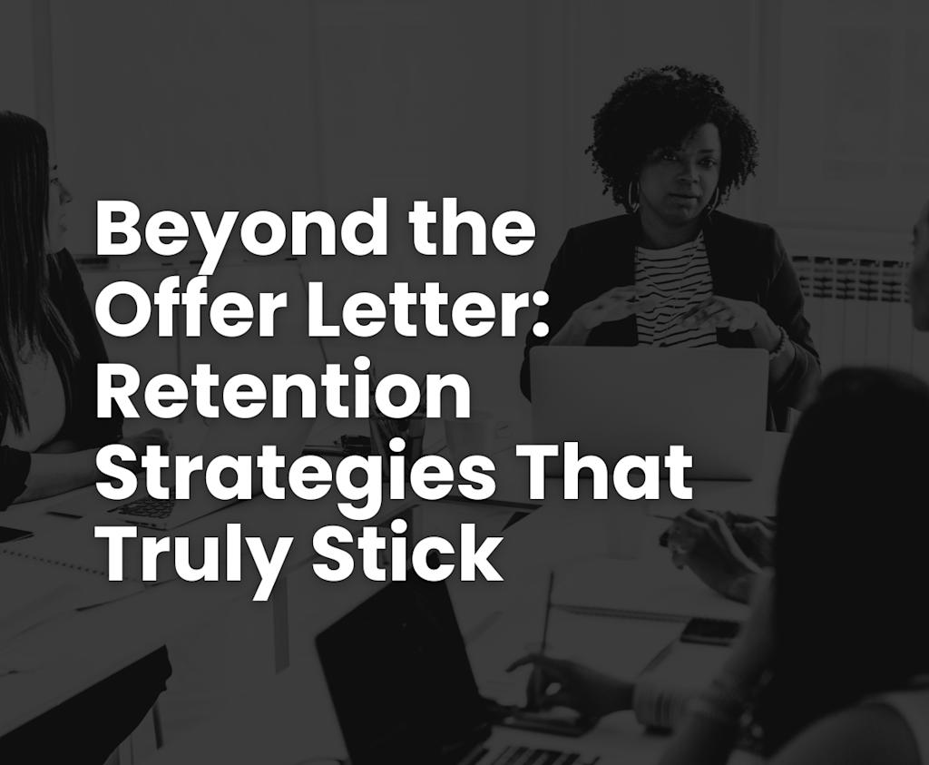 Beyond the Offer Letter: Retention Strategies Image