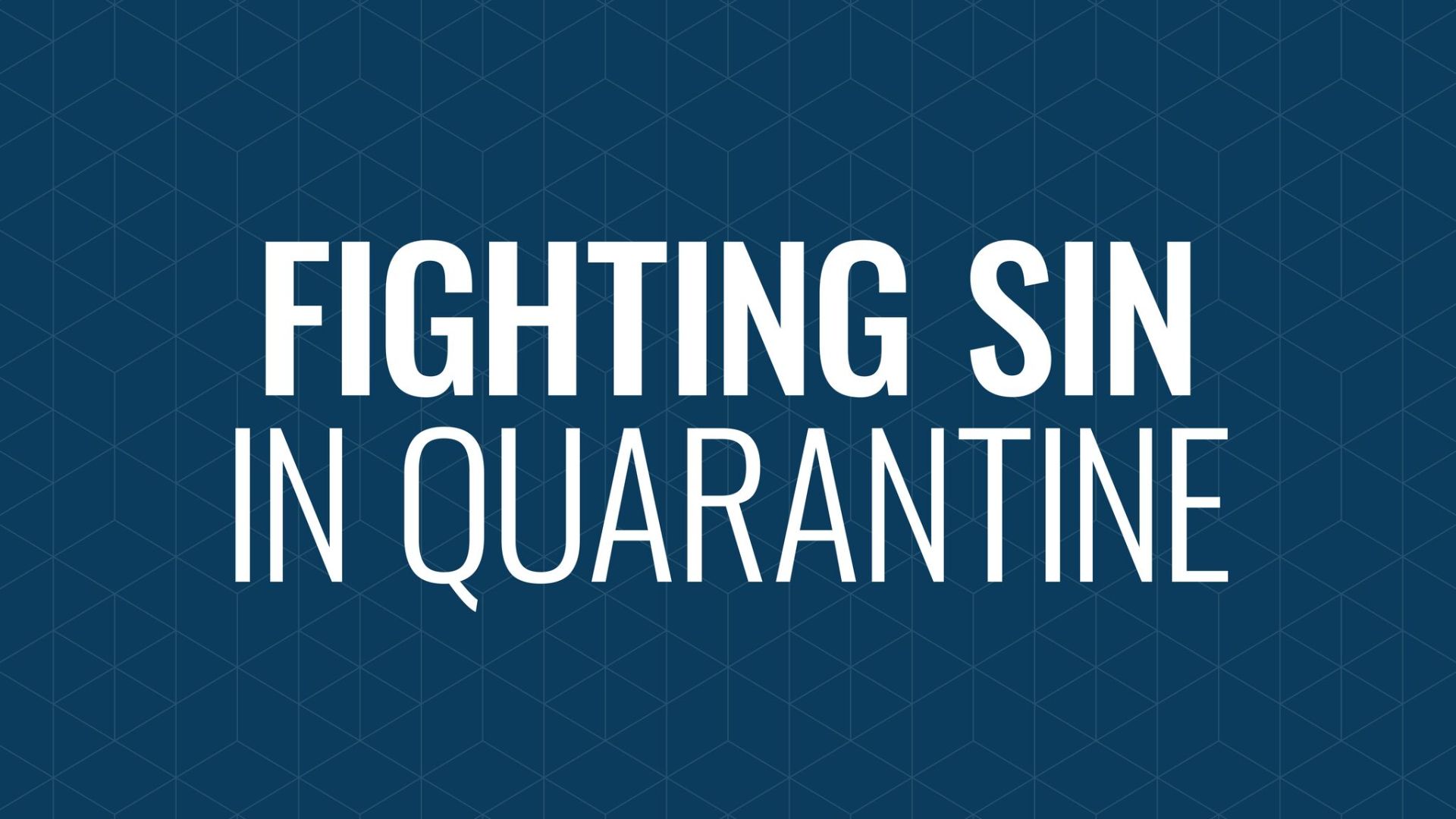 How to Fight Sin in Quarantine  Hero Image