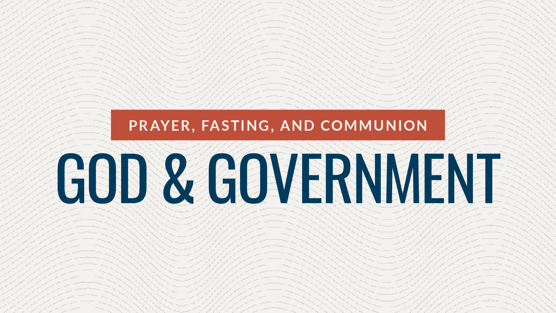 Prayer, Fasting, and Communion – God and Government Hero Image