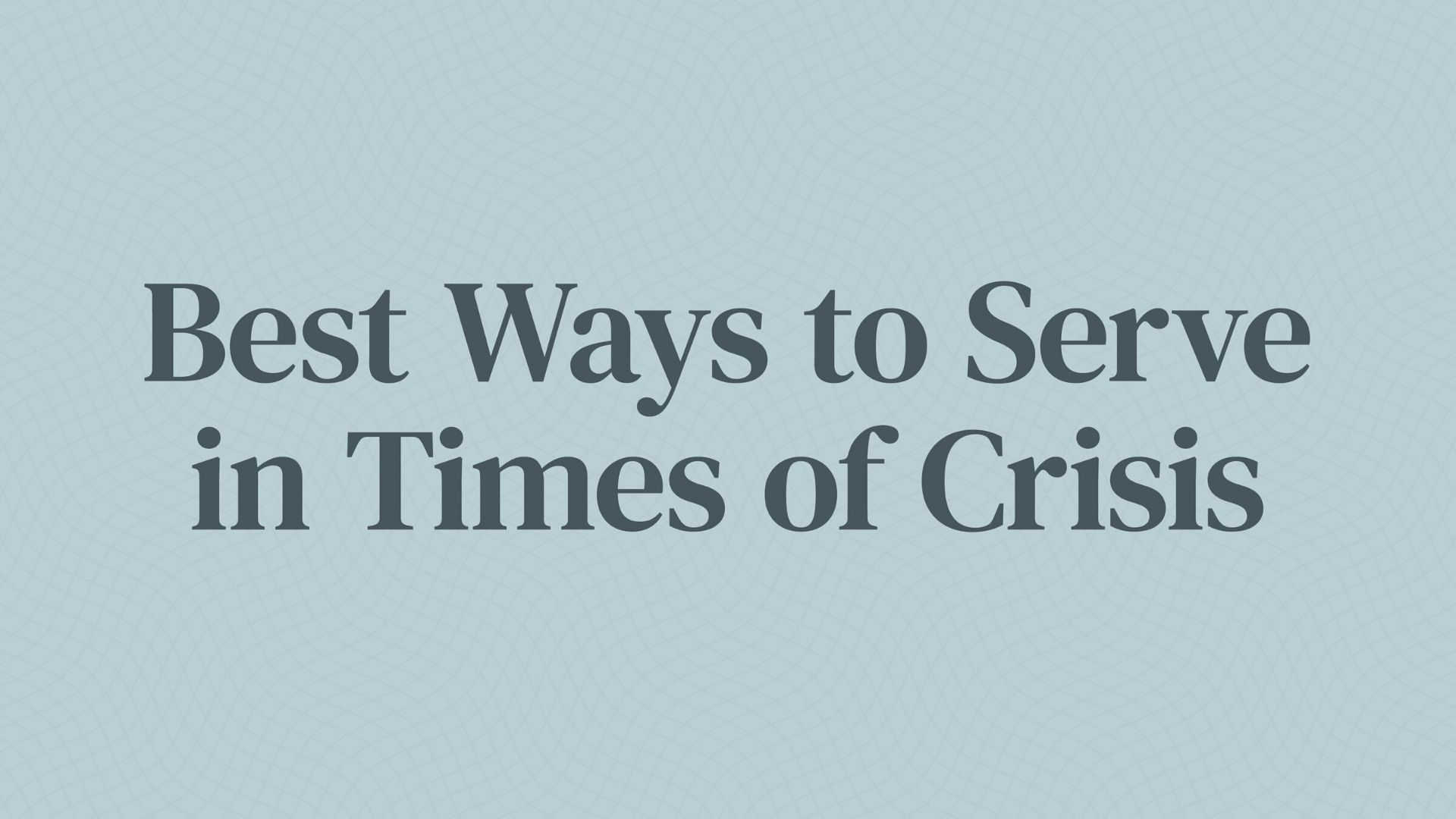 Best Ways to Serve in Times of Crisis Hero Image