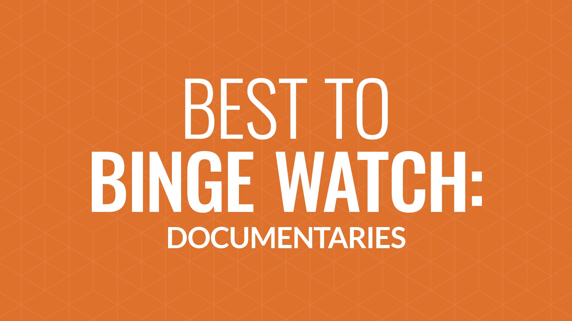Binge Worthy Documentaries Watermark Community Church