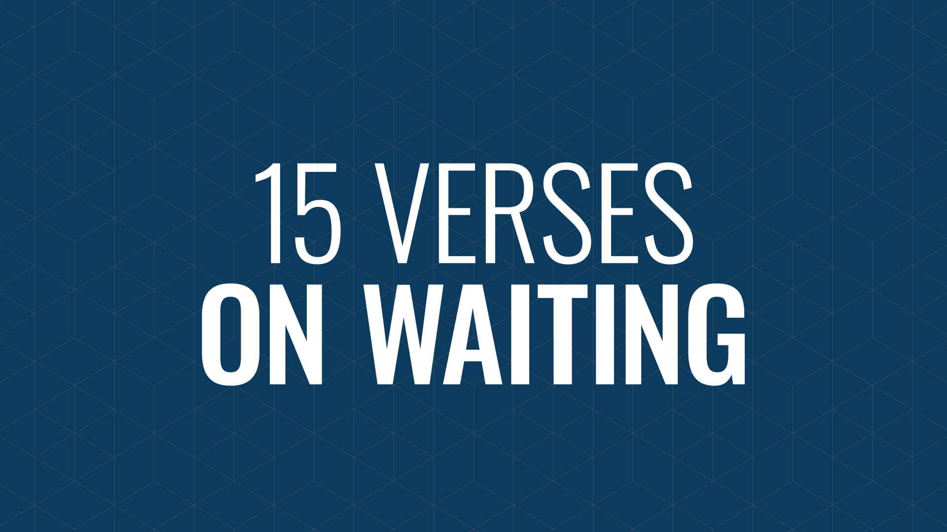 Impatiently Waiting: 15 Verses to Help Hero Image