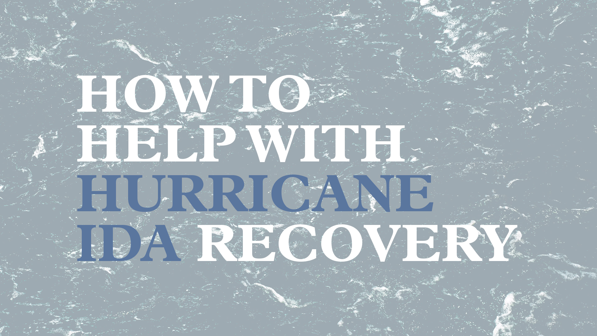 How to Help With Hurricane Ida Recovery Hero Image