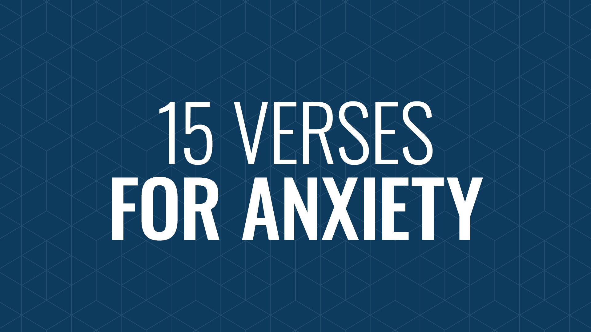 Dealing with Anxiety: 15 Verses to Help Hero Image