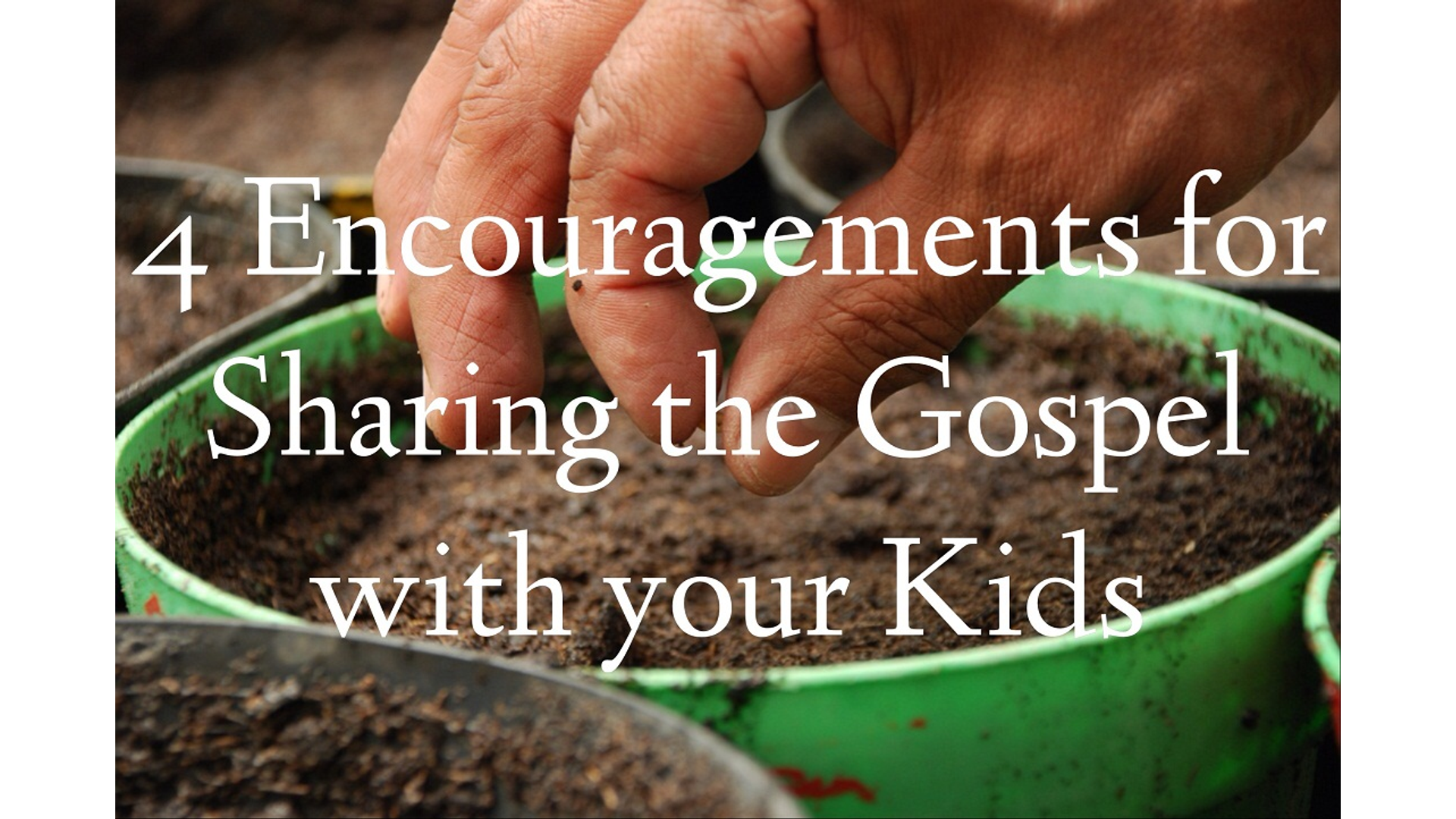 4 Encouragements for Sharing the Gospel with Your Kids Hero Image