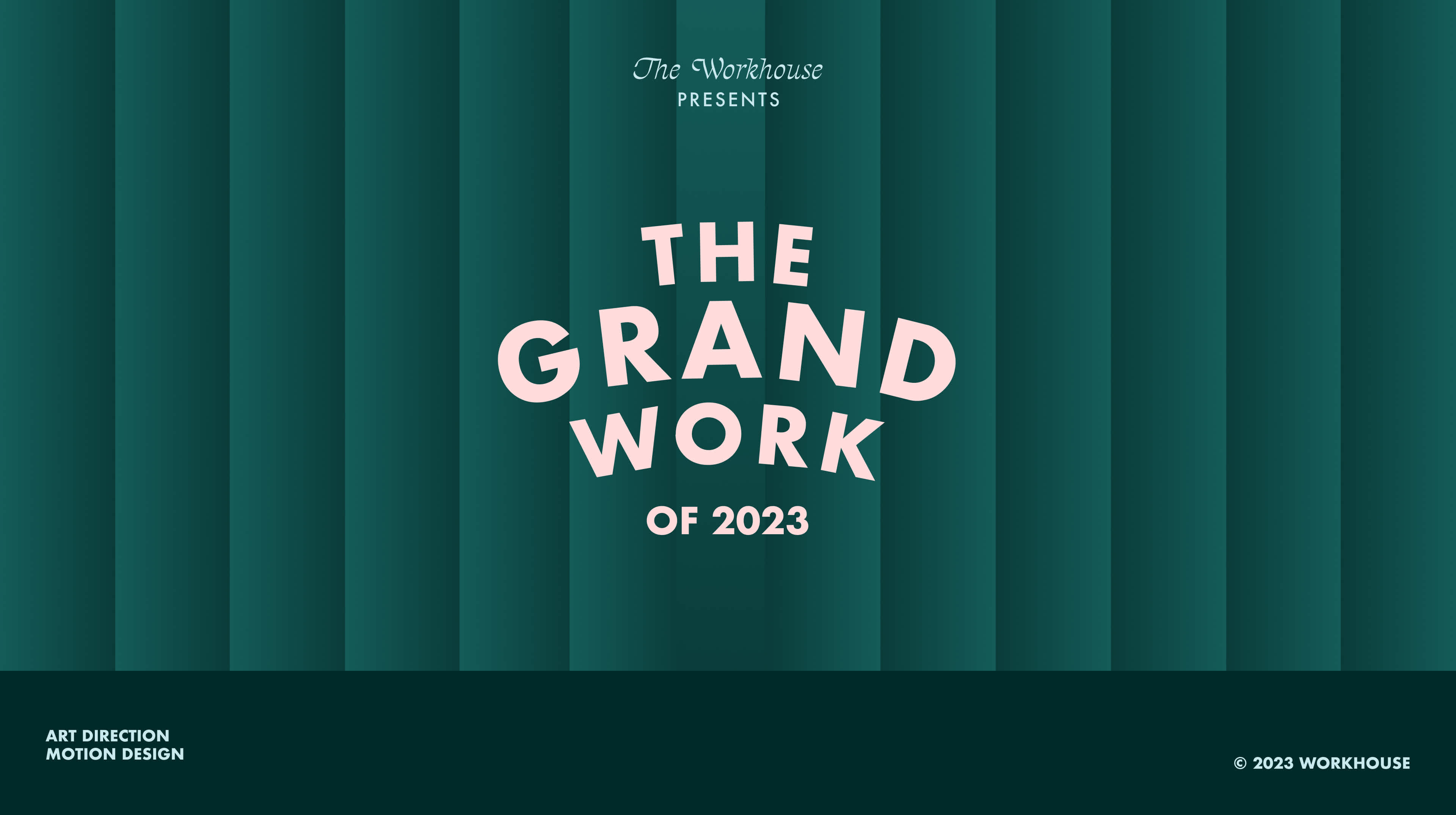 1. Title Card The Workhouse presents the Grand Work of 2023 - Art Direction & Motion Design