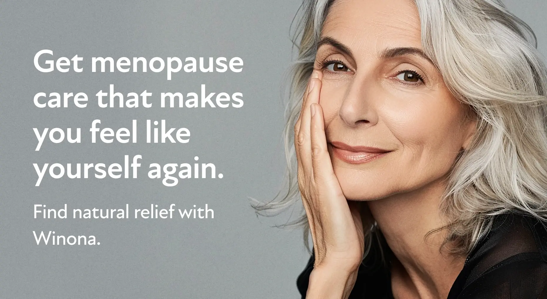 Get menopause care that makes you feel like yourself again. Find natural relief with Winona.