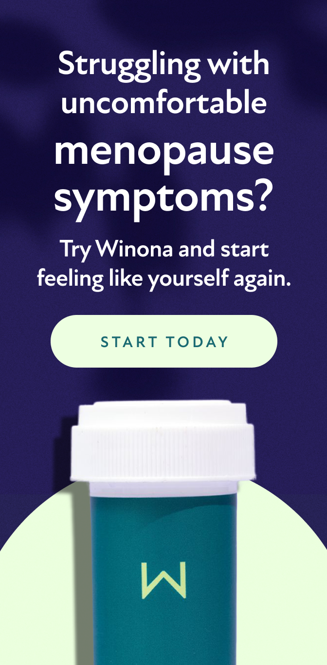 Struggling with uncomfortable menopause symptoms? Try Winona and start feeling like yourself again. Start Today.