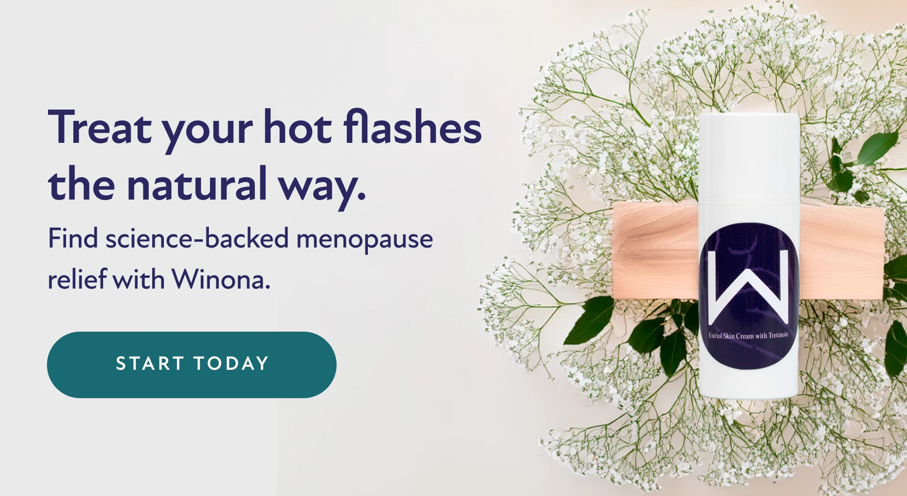 Treat your hot flashes the natural way. Find science-backed menopause relief with Winona. Start Today.