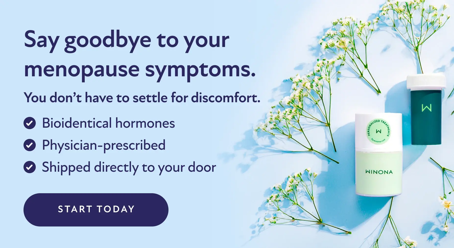 Say goodbye to your menopause symptoms. You don't have to settle for discomfort. Bioidentical hormones. Physician-prescribed. Shipped directly to your door. Start Today