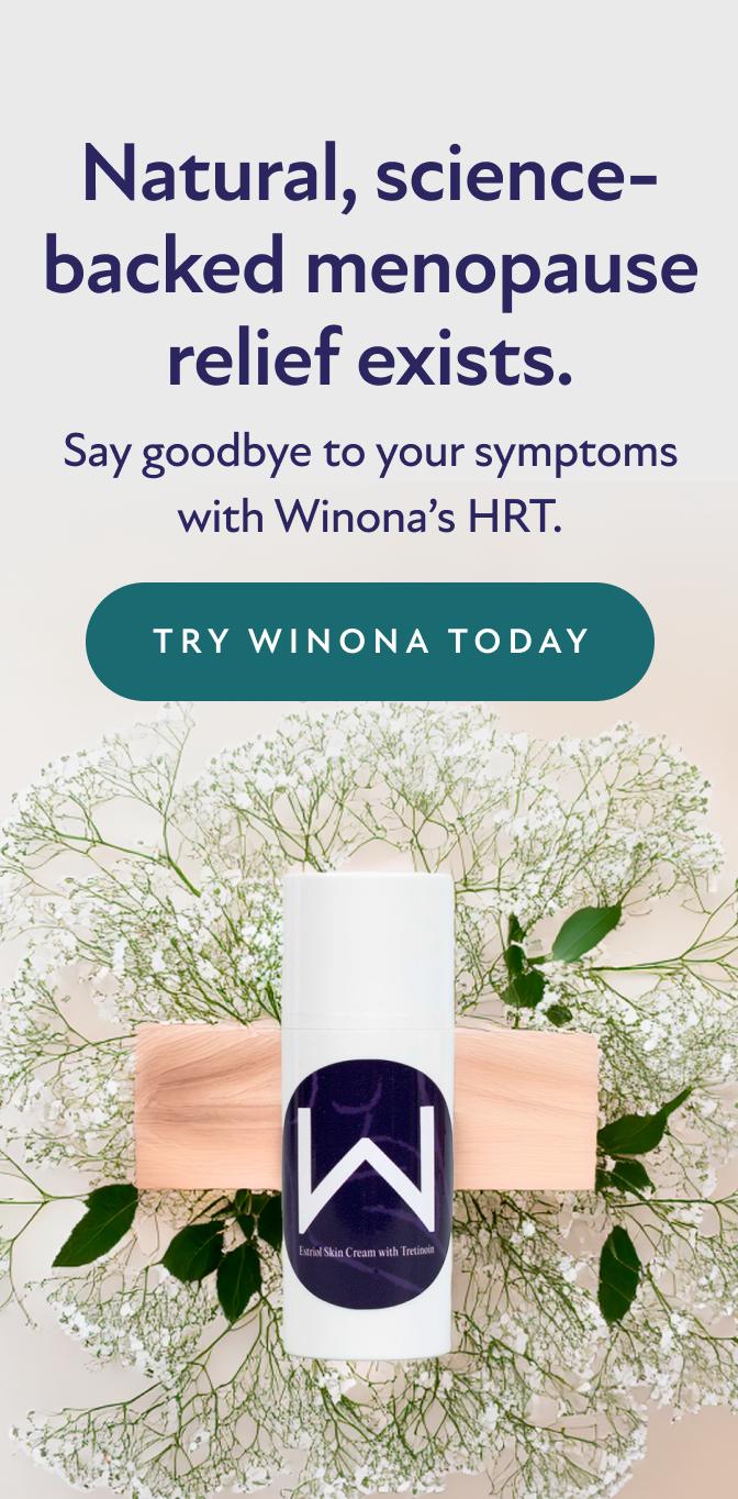 Natural, science-backed menopause relief exists. Say goodbye to your symptoms with Winona's HRT. Try Winona Today.